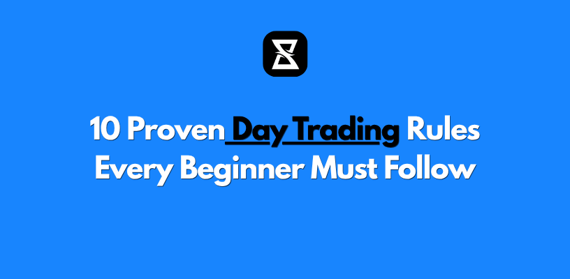 10 Proven Day Trading Rules Every Beginner Must Follow