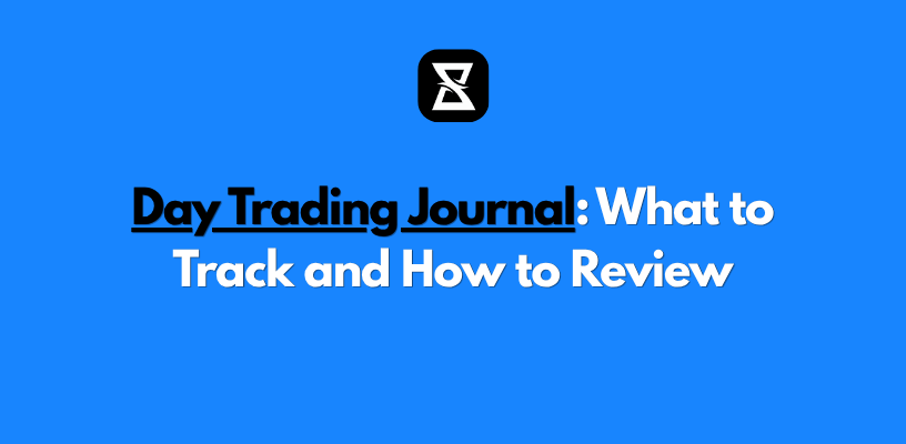 Day Trading Journal: What to Track and How to Review