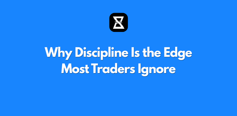 Why Discipline Is the Edge Most Traders Ignore