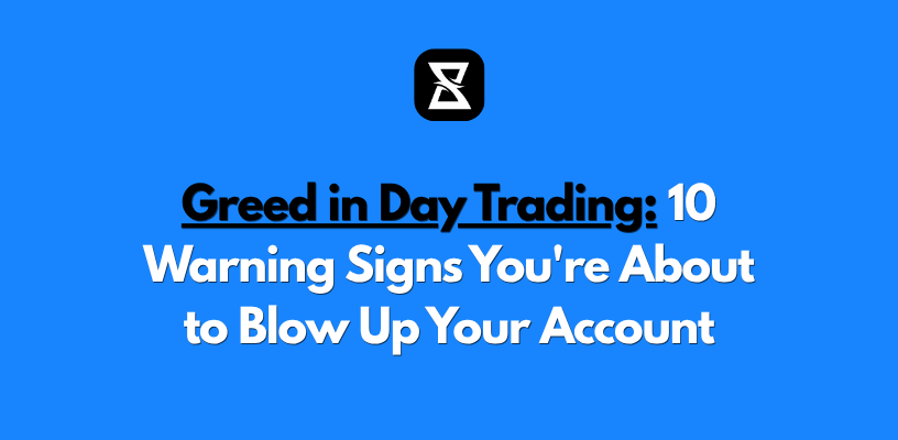 Greed in Day Trading: 10 Warning Signs You're About to Blow Up Your Account