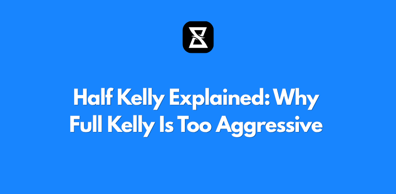 Half Kelly Explained: Why Full Kelly Is Too Aggressive