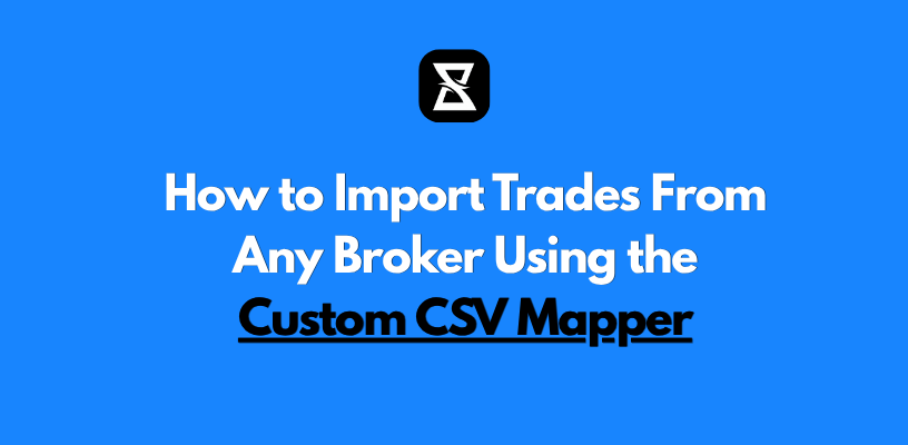 How to Import Trades From Any Broker Using the Custom CSV Mapper