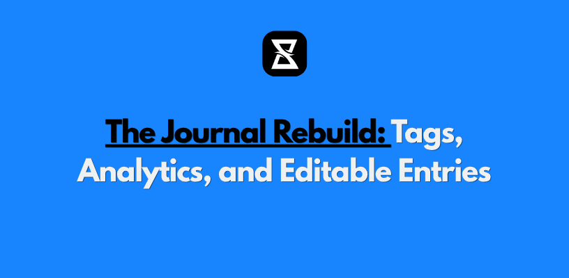 The Journal Rebuild: Tags, Analytics, and Editable Entries