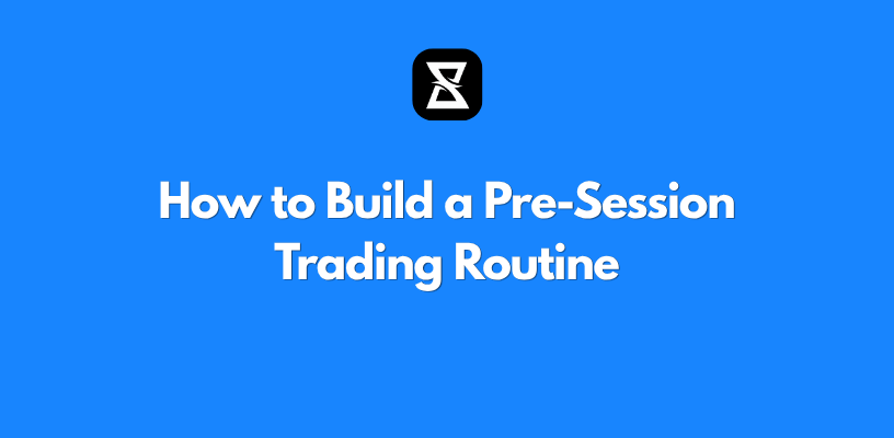 How to Build a Pre-Session Trading Routine