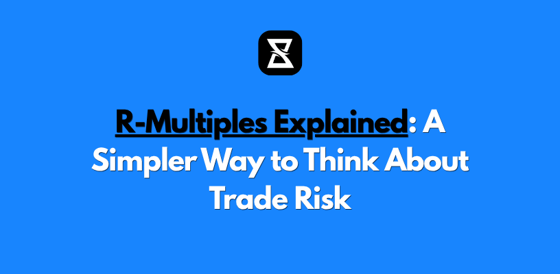 R-Multiples Explained: A Simpler Way to Think About Trade Risk