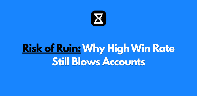 Risk of Ruin: Why High Win Rate Still Blows Accounts