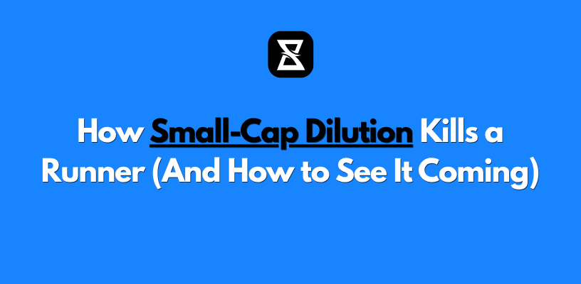 How Small-Cap Dilution Kills a Runner (And How to See It Coming)