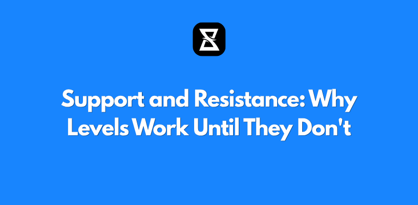 Support and Resistance: Why Levels Work Until They Don't