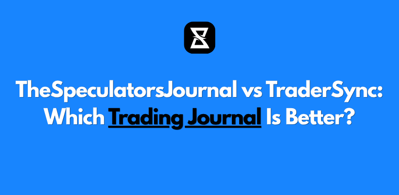 TheSpeculatorsJournal vs TraderSync: Which Trading Journal Is Better?