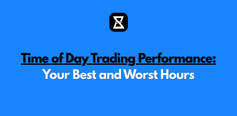 Time of Day Trading Performance: Your Best and Worst Hours