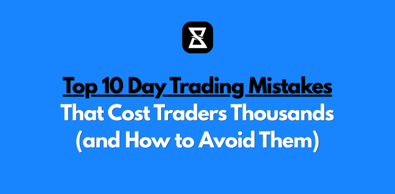 Top 10 Day Trading Mistakes That Cost Traders Thousands (and How to Avoid Them)