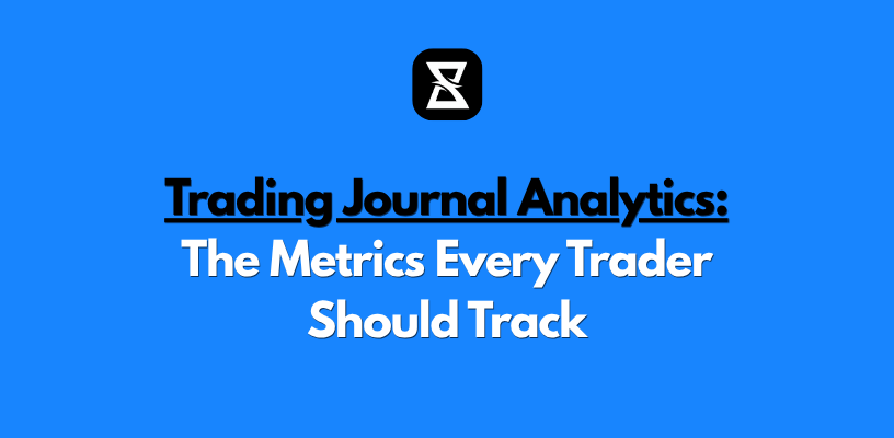 Trading Journal Analytics: The Metrics Every Trader Should Track